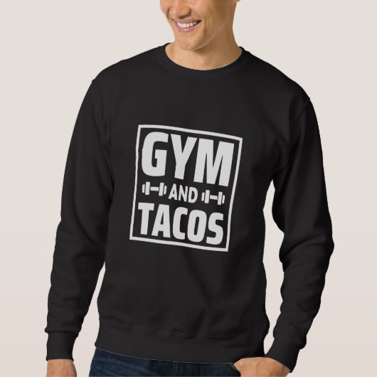 Gym and Tacos Taco Workout weightlifting Fitness Sweatshirt (Vorderseite)