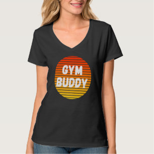 Gym Buddy Fitness Workout Friend Weightlifter Body T-Shirt
