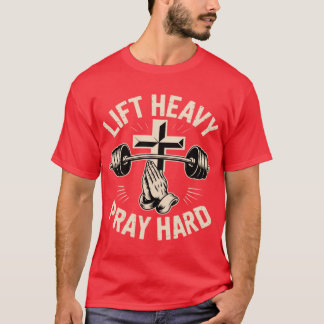 Gym Christian Workout Dad Lift Heavy Pray Hard On T-Shirt