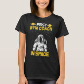 Gym Coach In Space T-Shirt (Vorderseite)