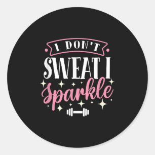 Gym Fitness Workout Funny Don't Sweat I Sparkle Qu Runder Aufkleber