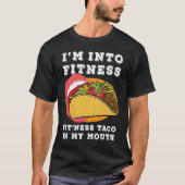 Gym Food I'm Into Fitness Fit'ness Taco In My Mou T-Shirt (Vorderseite)