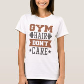 Gym Hair Don't Care T-Shirt (Vorderseite)