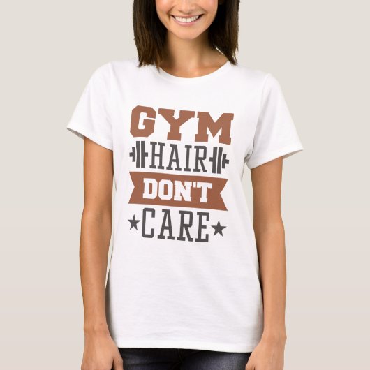 Gym Hair Don't Care T-Shirt (Vorderseite)