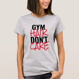 Gym Hair kümmert sich nicht um den T - Shirt von F