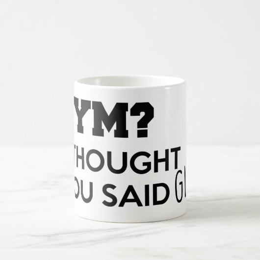 Gym ich dachte, du sagtest Gin Kaffeetasse (Mittel)