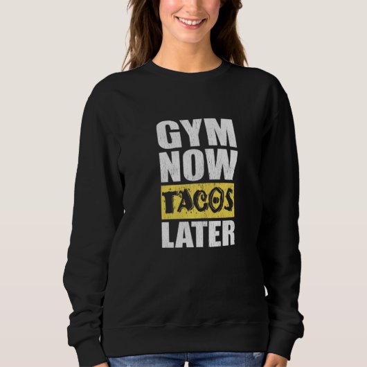 Gym jetzt Tacos später Taco Sweatshirt (Vorderseite)