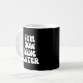 Gym jetzt Wein später Kaffeetasse (Vorderseite Links)