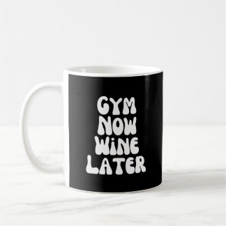 Gym jetzt Wein später Kaffeetasse