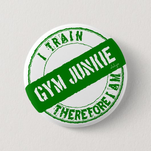 GYM JUNKIE ICH TRAIN DAHER, ICH BIN grün. Button (Vorderseite)