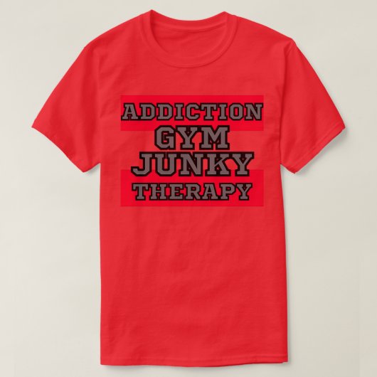GYM JUNKY ADDICTIONTHERAPY T-Shirt (Design vorne)