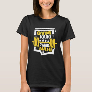 Gym Karo Pyaar Bollywood Liebe Desi Indian T-Shirt
