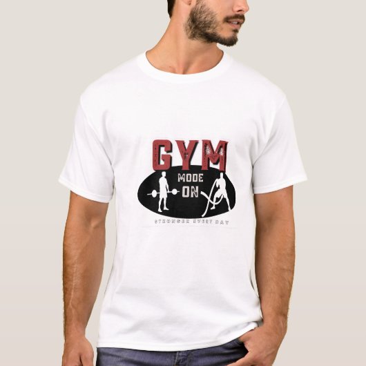 Gym-Modus eingeschaltet | Stärkeres T-Shirt jeden  (Vorderseite)
