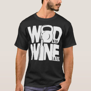 Gym Rats Wod Now Wine Später T-Shirt