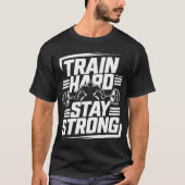 Gym T - Shirt Train Hard Bleibe stark (Vorderseite)