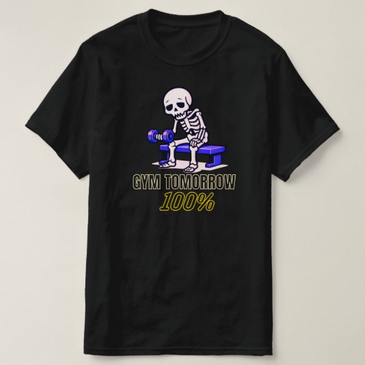 Gym Tomorrow 100 Percent Funny Skeleton Workout  T-Shirt (Design vorne)