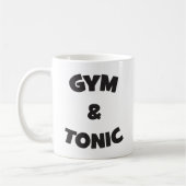 Gym und Tonic - Funny Novelout Workout Kaffeetasse (Links)