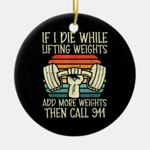 Gym, wenn ich Die Hebe Gewicht Funny Workout Fitne Keramik Ornament