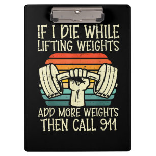 Gym, wenn ich Die Hebe Gewicht Funny Workout Fitne Klemmbrett