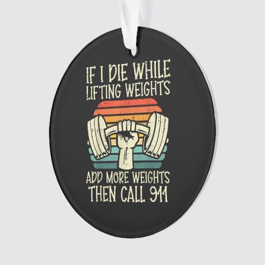 Gym, wenn ich Die Hebe Gewicht Funny Workout Fitne Ornament (Vorderseite)