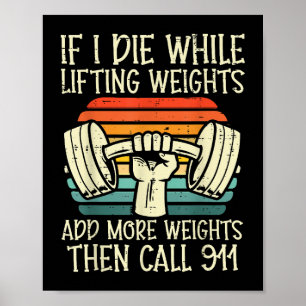 Gym, wenn ich Die Hebe Gewicht Funny Workout Fitne Poster