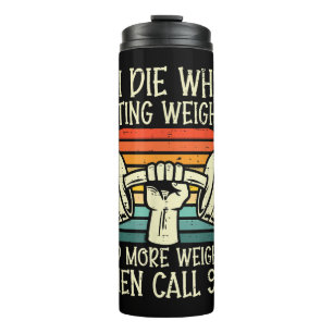 Gym, wenn ich Die Hebe Gewicht Funny Workout Fitne Thermosbecher