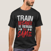 Gym Workout Fitness Train Insane bleibt gleich T-Shirt (Vorderseite)