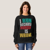 Gym Workout Run Because Murder is Wrong Cross Coun Sweatshirt (Vorne ganz)