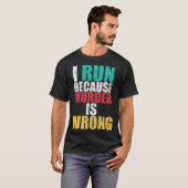 Gym Workout Run Because Murder is Wrong Cross Coun T-Shirt (Vorne ganz)