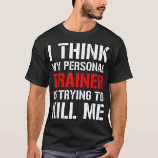 Gym Workout Shirt - ich denke, mein Trainer versuc