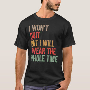 Gym Workout Zitat, das ich nicht kündigen werde, a T-Shirt