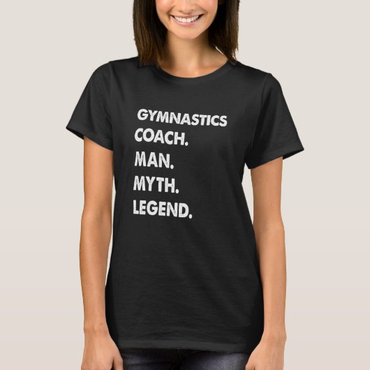 Gymnastics Coach Man Myth Legend T-Shirt (Vorderseite)