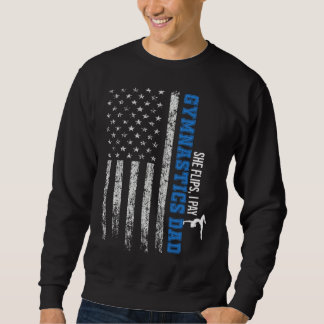 Gymnastics Dad USA Flag Father s Day She Flips I P Sweatshirt