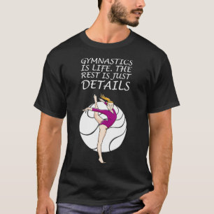 GYMNASTICS IST LIFE-Motiv für Acrobats und Gymnasi T-Shirt