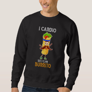 Gymnastik Fitness I Cardio, damit ich Burrito trai Sweatshirt