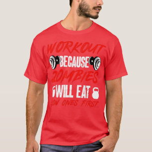 Gymnastik-Spaß-Workout, weil Zombies langsam essen T-Shirt
