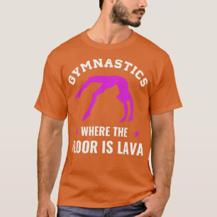 Gymnastik Wo der Boden ist Lava Funny Gymnast G T-Shirt