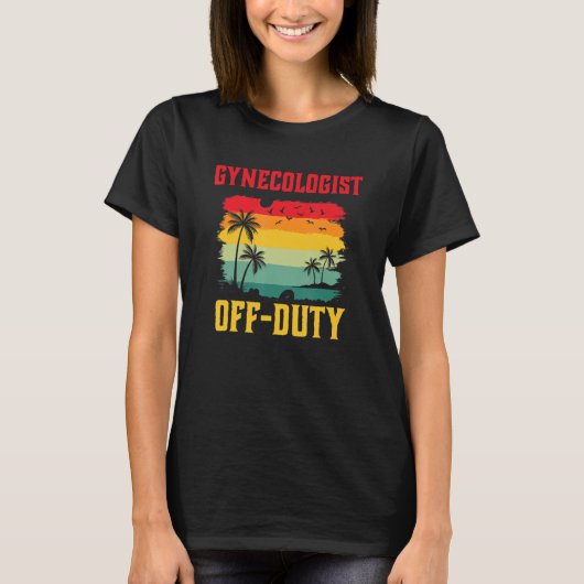 Gynecologist On Holiday Off Duty  Summer Break Out T-Shirt (Vorderseite)