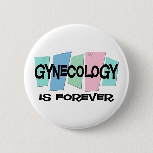 Gynecology ist Forever Button (Vorderseite)