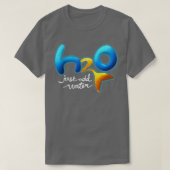 H2O einfach Wasser hinzufügen T-Shirt (Design vorne)