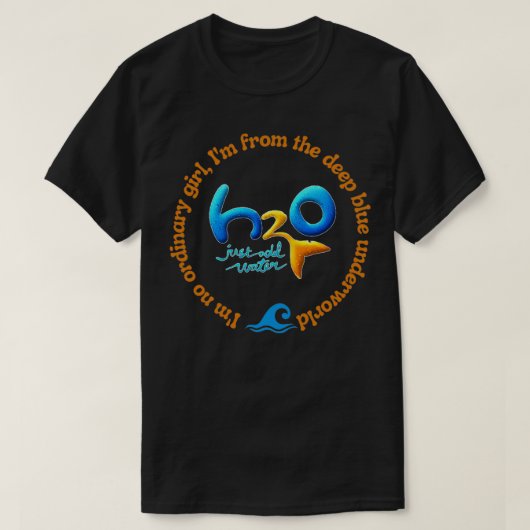 H2O einfach Wasser ix27m kein normales Mädchen ix2 T-Shirt (Design vorne)