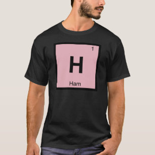 H - Chemie Periodensymbol für Schinken T-Shirt