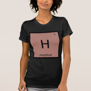 H - Haselnuss Nuss Chemie Periodensystem Symbol T-Shirt