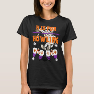 H ist für das Howlen von Videospielen Halloween Sp T-Shirt