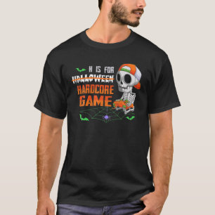 H ist für Hardcore Gamer Funny Halloween Skeleton  T-Shirt