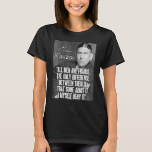 H L Mencken Zitat alle Männer sind Betrug einige g T-Shirt