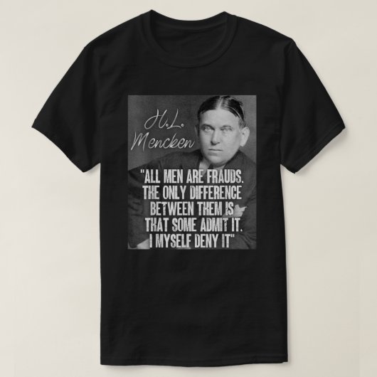 H L Mencken Zitat alle Männer sind Betrug einige g T-Shirt (Design vorne)