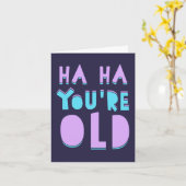 Ha Ha, du bist alt, lustiger Geburtstag Karte (Gelbe Blume)