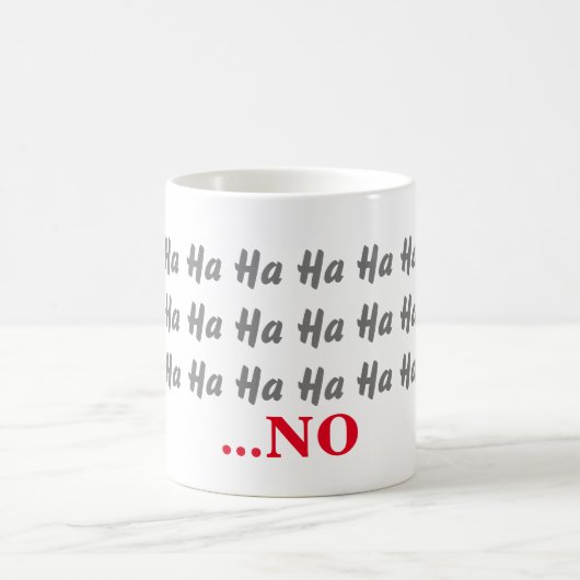 Ha Ha Ha ...NO Funny Kaffeetasse (Mittel)