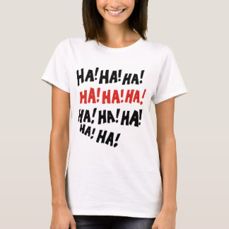 Ha ha ha T-Shirt